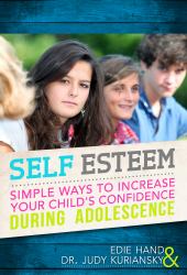 Self Esteem : Simple Ways to Increase Your Child's Confidence During Adolescence