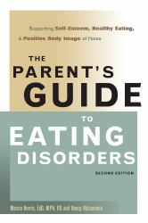 The Parent's Guide to Eating Disorders : Supporting Self-Esteem, Healthy Eating, and Positive Body Image at Home