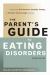 The Parent's Guide to Eating Disorders : Supporting Self-Esteem, Healthy Eating, and Positive Body Image at Home