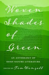 Woven Shades of Green : An Anthology of Irish Nature Literature