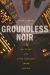 Groundless Noir : Ontology and Latin American Crime Fiction