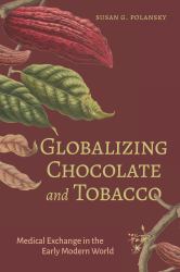 Globalizing Chocolate and Tobacco : Medical Exchange in the Early Modern World