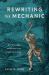 Rewriting the Mechanic : Text, Technology, and the Body in the Eighteenth Century