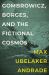 Gombrowicz, Borges, and the Fictional Cosmos