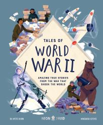 Tales of World War II : Amazing True Stories from the War That Shook the World