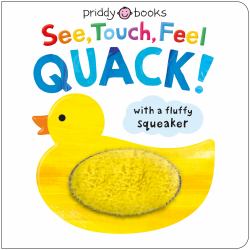 See, Touch, Feel: Quack! : A Squeaky Touch-And-feel Book
