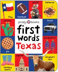 First Words Texas : A Board Book with Pictures and Words All about Texas