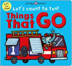 Things That Go (Let's Count to Ten!) : A Lift-The-flap Counting Book
