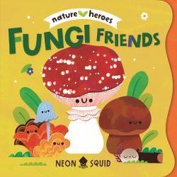 Fungi Friends (Nature Heroes)