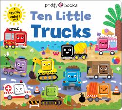 Ten Little Trucks (Little Squishies) : A Squishy Colors Book!