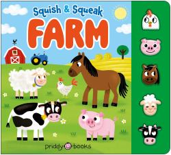 Squish and Squeak Farm : A Fun, Squishy Book with Animal Sounds!