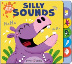 Silly Sounds : Pull the Tabs to Hear Lots of Hilarious Sounds!