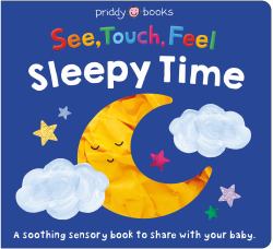 See, Touch, Feel: Sleepy Time : A Sensory Bedtime Book