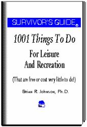 1001 Things to Do for Leisure and Recreation : (That Are Free or Cost Very Little to Do!)