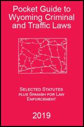 Pocket Guide to Wyoming Criminal and Traffic Laws