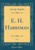 E. H. Harriman, Vol. 1 (Classic Reprint)