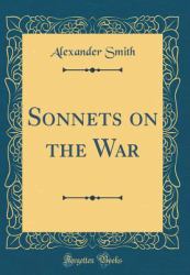 Sonnets on the War (Classic Reprint)