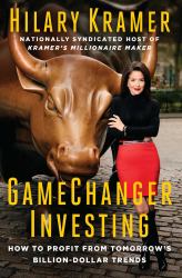 GameChanger Investing : How to Profit from Tomorrow's Billion-Dollar Trends
