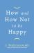 How and How Not to Be Happy