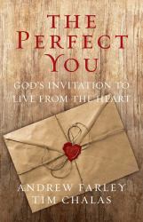 The Perfect You : God's Invitation to Live from the Heart
