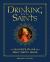 Drinking with the Saints (Deluxe) : The Sinner's Guide to a Holy Happy Hour