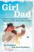 GirlDad : A Father-Daughter Duo Discuss Truths That Impact a Girl's Heart, Mind, and Spirit