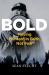 Bold : Moving Forward in Faith, Not Fear Bold : Moving Forward in Faith, Not Fear