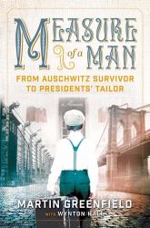 Measure of a Man : From Auschwitz Survivor to Presidents' Tailor