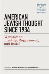 American Jewish Thought Since 1934 : Writings on Identity, Engagement, and Belief