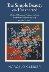 The Simple Beauty of the Unexpected : A Natural Philosopher's Quest for Trout and the Meaning of Everything