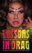Lessons in Drag : A Queer Manual for Academics, Artists, and Aunties