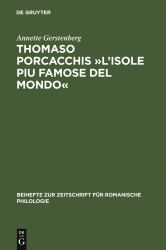 Thomaso Porcacchis »l'Isole Piu Famose Del Mondo« : Zur Text- und Wortgeschichte der Geographie Im Cinquecento (mit Teiledition)