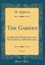 The Garden, Vol. 11 : An Illustrated Weekly Journal of Horticulture in All Its Branches (Classic Reprint)