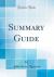 Summary Guide (Classic Reprint) Summary Guide (Classic Reprint)