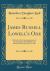 James Russell Lowell's Ode : Recited at the Commemoration of the Living and Dead Soldiers of Harvard University, July 21, 1865 (Classic Reprint)