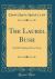 The Laurel Bush : An Old-Fashioned Love Story (Classic Reprint)