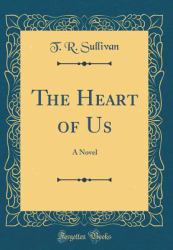 The Heart of Us : A Novel (Classic Reprint)