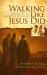 Walking Like Jesus Did : Studies in the Character of Christ