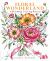 Floral Wonderland : A Blooming Coloring Retreat - a Relaxing Coloring Book of Beautiful Flowers for Adults