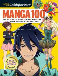 Manga 100 : The Ultimate Guide to Drawing the Most Popular Characters