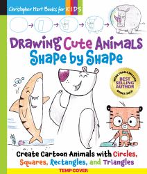 Drawing Cute Animals Shape by Shape : Learn to Draw over 100 Adorable Animals Step by Step