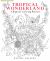 Tropical Wonderland : A Magical Coloring Retreat - A Calming Coloring Book of Rainforest Flowers and Animals for Adults