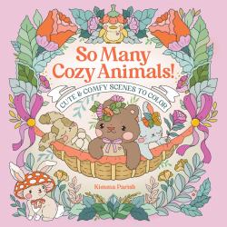 So Many Cozy Animals! : Cute and Comfy Scenes to Color