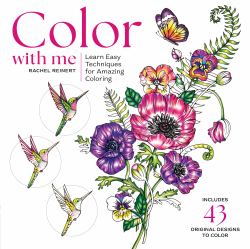 Color with Me : Learn Easy Techniques and Creative Tips for Amazing Coloring