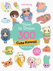 How to Draw 300 Cute Kawaii Step by Step : Over 1,600 Drawings!
