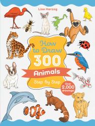 How to Draw 300 Animals Step by Step : Over 2,000 Drawings!