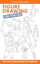 Figure Drawing Made Easy : The Step-By-Step Handbook for Beginners