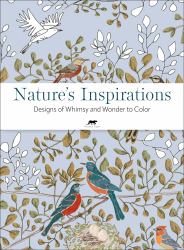 Nature's Inspiration : Designs of Whimsy and Wonder to Color