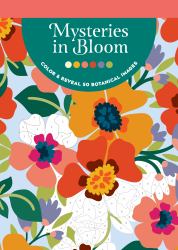 Mysteries in Bloom : Color and Reveal 50 Botanical Images