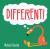 Different!